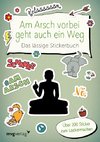 Am Arsch vorbei geht auch ein Weg - Das lässige Stickerbuch