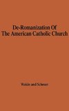 The de-Romanization of the American Catholic Church.