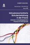 Inklusionsorientierte Schulentwicklung in der Praxis