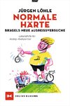 »Normale Härte!«   Brägels neue Ausreißversuche