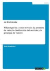 WhatsApp Inc. como servicio. La promesa de valor, la clasificación del servicio y la jerarquía de valores