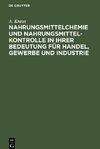 Nahrungsmittelchemie und Nahrungsmittelkontrolle in ihrer Bedeutung für Handel, Gewerbe und Industrie