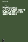 Preußisches Ausführungsgesetz zum bürgerlichen Gesetzbuche