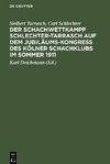 Der Schachwettkampf Schlechter-Tarrasch auf dem Jubiläums-Kongreß des Kölner Schachklubs im Sommer 1911