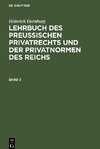 Lehrbuch des preussischen Privatrechts und der Privatnormen des Reichs, Band 3, Lehrbuch des preussischen Privatrechts und der Privatnormen des Reichs Band 3