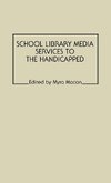 School Library Media Services to the Handicapped