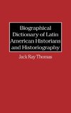 Biographical Dictionary of Latin American Historians and Historiography