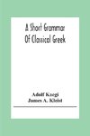 A Short Grammar Of Classical Greek