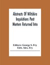 Abstracts Of Wiltshire Inquisitions Post Mortem Returned Into The Court Of Chancery In The Reign Of King Charles The First