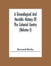 A Genealogical And Heraldic History Of The Colonial Gentry (Volume I)