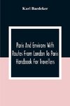 Paris And Environs With Routes From London To Paris; Handbook For Travellers