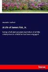 A Life of James Fisk, Jr.