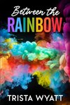 Between The Rainbow