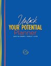 The Unlock Your Potential Planner - 2021 for Work + Family + Life