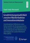 Gewährleistungsstaatlichkeit zwischen Wächterfunktion und Innovationsinkubator