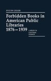 Forbidden Books in American Public Libraries, 1876-1939