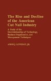 The Rise and Decline of the American Cut Nail Industry