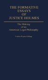 The Formative Essays of Justice Holmes
