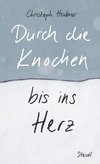 Durch die Knochen bis ins Herz