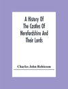 A History Of The Castles Of Herefordshire And Their Lords