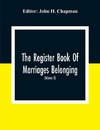 The Register Book Of Marriages Belonging To The Parish Of St. George Hanover Square In The County Of Middleser (Volume Ii) 1788 To 1809