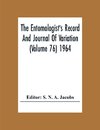 The Entomologist'S Record And Journal Of Variation (Volume 76) 1964