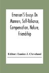 Emerson'S Essays On Manners, Self-Reliance, Compensation, Nature, Friendship