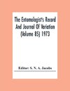 The Entomologist'S Record And Journal Of Variation (Volume 85) 1973