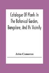 Catalogue Of Plants In The Botanical Garden, Bangalore, And Its Vicinity