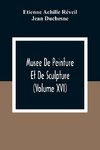 Musee De Peinture Et De Sculpture (Volume Xvi)