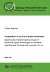 Ecoystems in the Era of Digital Innovation: Exploring the Transformational Impact of Pervasive Digital Technologies on Industrial-Age Business Contexts and Incumbent Firms