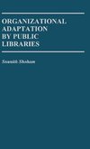 Organizational Adaptation by Public Libraries.