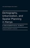 Demography, Urbanization, and Spatial Planning in Kenya