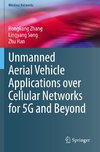 Unmanned Aerial Vehicle Applications over Cellular Networks for 5G and Beyond