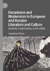 Decadence and Modernism in European and Russian Literature and Culture