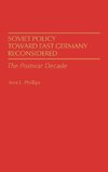 Soviet Policy Toward East Germany Reconsidered