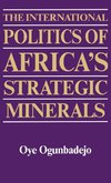 The International Politics of Africa's Strategic Minerals