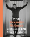 What Alexander McQueen Can Teach You About Fashion