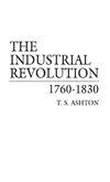 The Industrial Revolution, 1760-1830