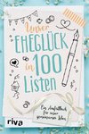 Unser Eheglück in 100 Listen