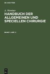 Handbuch der allgemeinen und speciellen Chirurgie, Band 1, Abt. 2, Handbuch der allgemeinen und speciellen Chirurgie Band 1, Abt. 2
