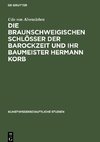 Die braunschweigischen Schlösser der Barockzeit und ihr Baumeister Hermann Korb