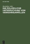 Die polizeiliche Untersuchung von Verkehrsunfällen