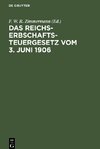 Das Reichs-Erbschaftsteuergesetz vom 3. Juni 1906