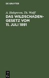 Das Wildschadengesetz vom 11. Juli 1891