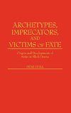 Archetypes, Imprecators, and Victims of Fate