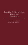 Franklin D. Roosevelt's Rhetorical Presidency