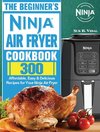 The Beginner's Ninja Air Fryer Cookbook