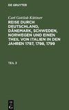 Reise durch Deutschland, Dänemark, Schweden, Norwegen und einen Theil von Italien in den Jahren 1797, 1798, 1799, Teil 3, Reise durch Deutschland, Dänemark, Schweden, Norwegen und einen Theil von Italien in den Jahren 1797, 1798, 1799 Teil 3