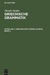 Griechische Grammatik, Abteilung 1, Griechisches Wurzellexikon, Band 2